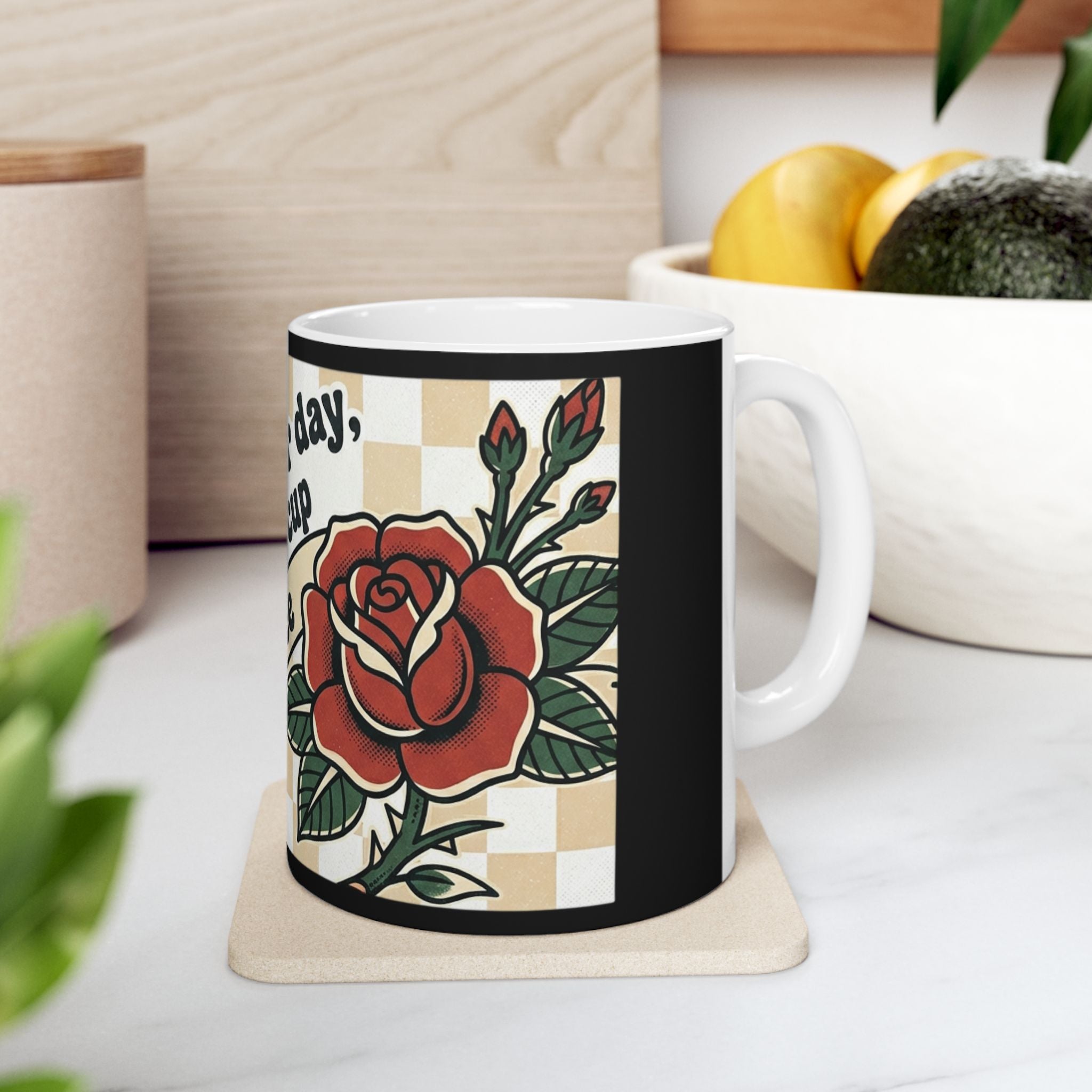 Ceramic mug/coffee cup with beautiful rose and checkered design with quirky phrase (11oz, 15oz)